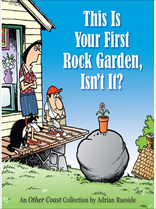 Title details for This Is Your First Rock Garden, Isn't It? by Adrian Raeside - Available